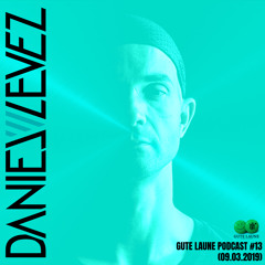 Daniel Levez - Gute Laune Podcast #13 (09.03.2019)