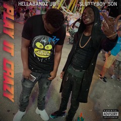 HellaBandz Jb X Sluttyboy Son - Play It Crazy