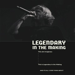 Legendary [in The Making] (prod. NK Music)