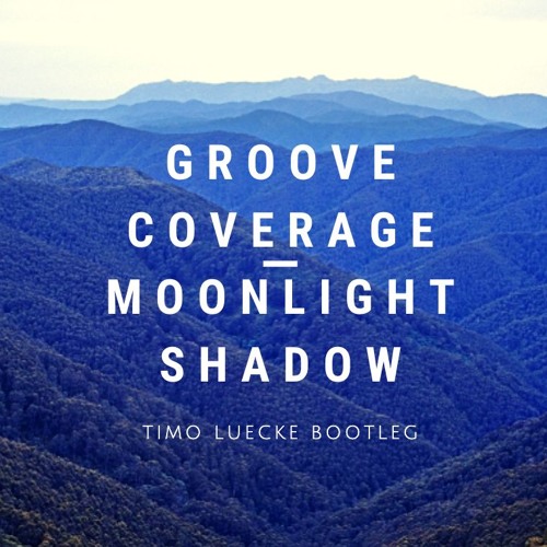 Groove Coverage - Moonlight Shadow (Timo Luecke Mashup) FREE DOWNLOAD