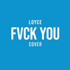 Loyce - Fvck You cover (Mixed by Kopow)