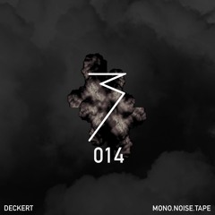 MONO.NOISE.TAPE 014 by Deckert