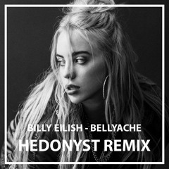 Billie Eilish - Bellyache (Hedonyst Remix)