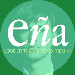 Louder Than A Bomb (Eña Remix) - Tiga