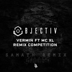 Objectiv - Vermin Ft. MC XL [Samath Remix] [FREE DOWNLOAD]