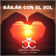 Cristian Corona feat Karen La Colombiana - Bailar Con El Sol (Tom Damage Deep House Remix)