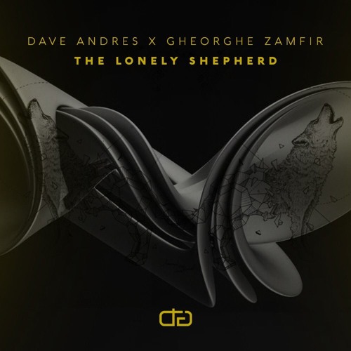 Dave Andres X Gheorghe Zamfir - The Lonely Shepherd (Original Mix)
