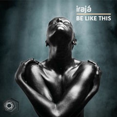 Iraja - Be Like This