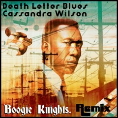 Death Letter Blues - Cassandra Wilson (Boogie Knights. Remix)