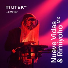 MUTEKLIVE197 - Nueve Vidas & Rimiyoho