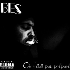 BEs - On N'était Pas Préparé