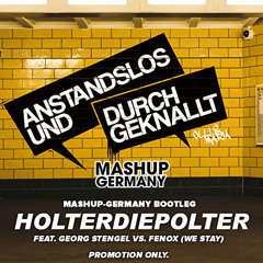 Anstandslos & Durchgeknallt ft. Georg Stengel & Fernox - Holterdiepolter (Mashup-Germany Bootleg)