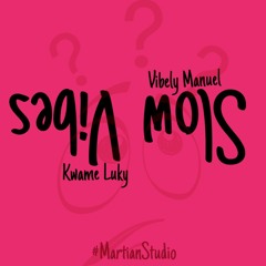Slow Vibes prod. by Kwame Luky