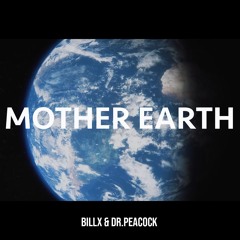 Billx & Dr. Peacock - Mother Earth