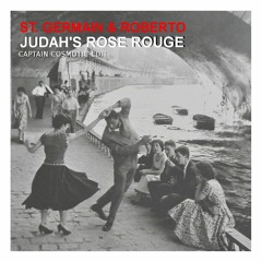 Roberto & St. Germain-Judah's Rose Rouge(Captain Cosmotic Edit)// Free DL