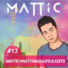 Mattic Party Mashups & Edits #13 (FREE DOWNLOAD)