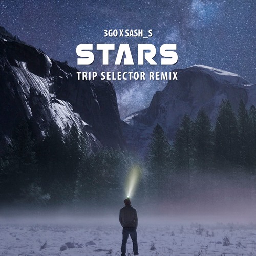 3GO X Sash_S - Stars (TRIP SELECTOR RMX) FREE DOWNLOAD