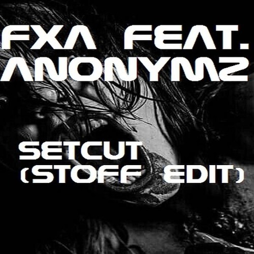 FXA Feat. Anonymz - Setcut (Stoff Edit)