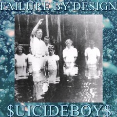 $UICIDEBOY$ - FAILURE BY DESIGN ( INSTRUMENTAL REPROD. BY CO$MO$ )