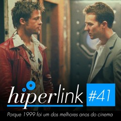 #Hiperlink 42 - Porque 1999 foi um dos melhores anos do cinema