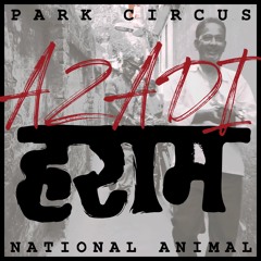 Park Circus x National Animal - Azadi Haraam