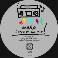 Moko - Listen To My Shit (Moko & Leik Remix)