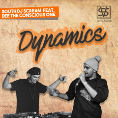 South Dj Scream ft. Dee The Conscious One - Dynamics