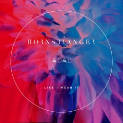 Born Stranger x ADAL - Like I Mean It