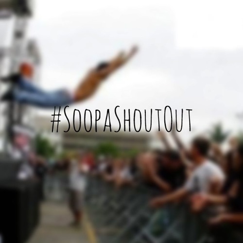 #SoopaShoutOut