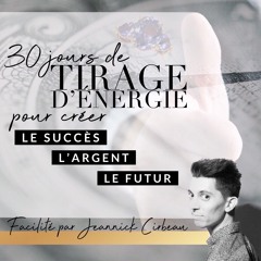 J5 - Tirage d'énergie pour créer le succès, l'argent, le futur