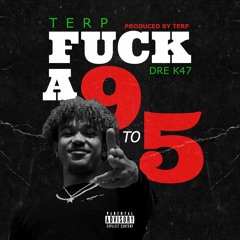 #FUCKANINETOFIVE ft. Drek47 (prod. Terp)