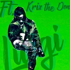 Luigi Ft. Krix The Don (Prod. by RolandJoeC)