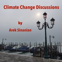 Climate Change Discussions by Arek Sinanian