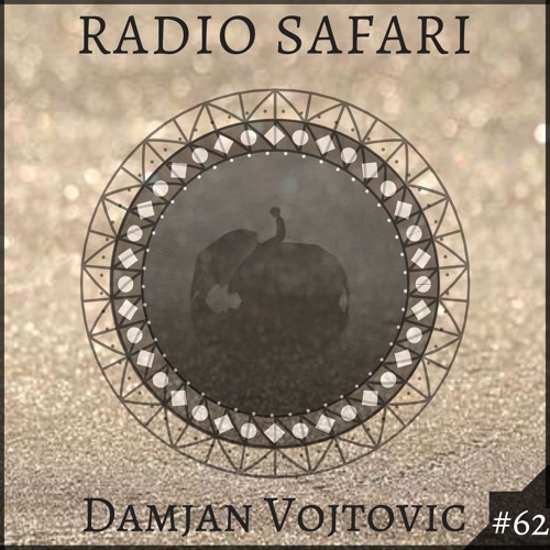 Radio Safari #62 (DJ Guest : Damjan Vojtovic)