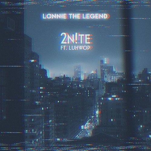 2n!te (feat. Luhwop) // @lonniethelegend