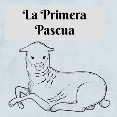 La Primera Pascua