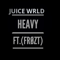 Juice WRLD. Feat.FroZt - Heavy