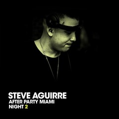 Steve Aguirre - After Party MIAMI 2019 Night 2