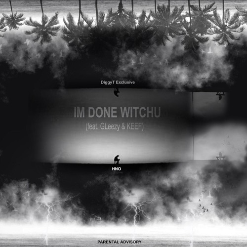 I'm done witchu (feat. Gleezy & KEEF)