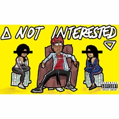Not Interested Ft. Shx.OT