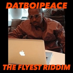 DATBOIPEACE - THE FLYEST RIDDIM