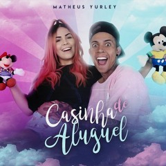 Matheus Yurley - Casinha de Aluguel