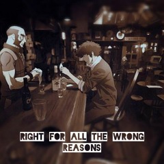 Right For The Wrong Reasons (prod. Secret Stash)