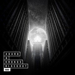 Adaro & Kronos - Blackout (OUT NOW)