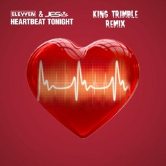 Elevven & Jes - Heartbeat Tonight (King Trimble Remix)