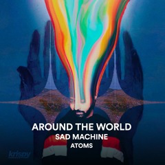 around the world x sad machine x atoms (a jai, porter, rl grime mashup)