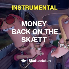 MONEY BACK ON THE SKÆTT  (Instrumental)