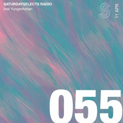 SaturdaySelects Radio #055 Ft. YungerAdrian