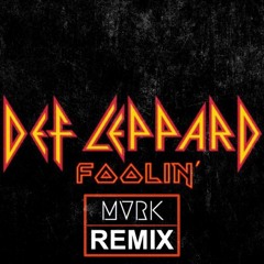 DEF LEPPARD - FOOLIN' ( MVRK REMIX )///FREEDOWNLOAD!
