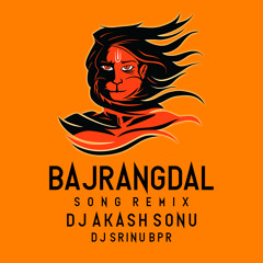 BAJRANGDAL SONG REMIX DJ AKASH SONU & DJ SRINU BPR
